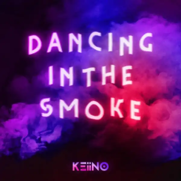 Keiino - Dancing in the Smoke
